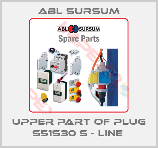 Abl Sursum-UPPER PART OF PLUG S51S30 S - LINE 