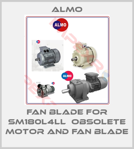Almo-fan blade for SM180L4LL  OBSOLETE motor and fan blade