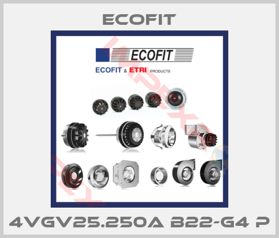 Ecofit-4VGV25.250A B22-G4 P