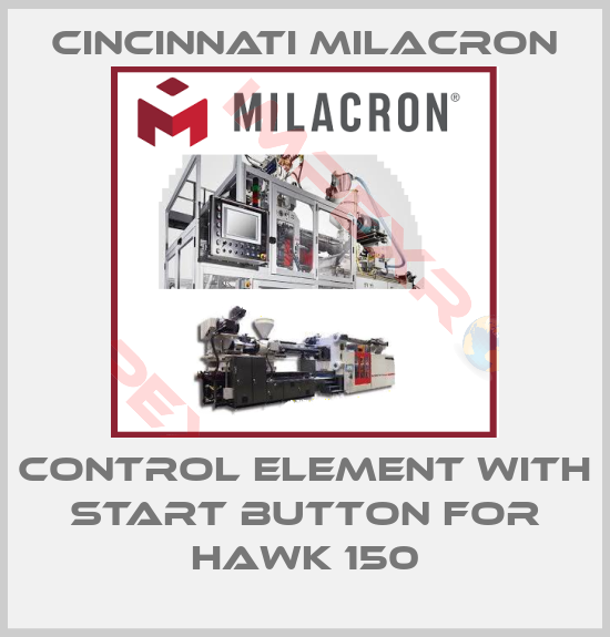 Cincinnati Milacron-Control element with start button for Hawk 150