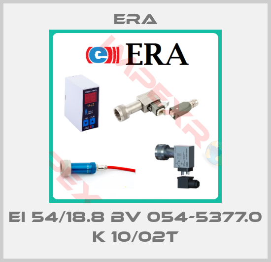 Era-EI 54/18.8 BV 054-5377.0 K 10/02T