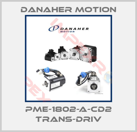 Danaher Motion-PME-1802-A-CD2 TRANS-DRIV