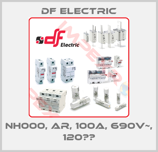 DF Electric-NH000, aR, 100A, 690V~, 120Ка