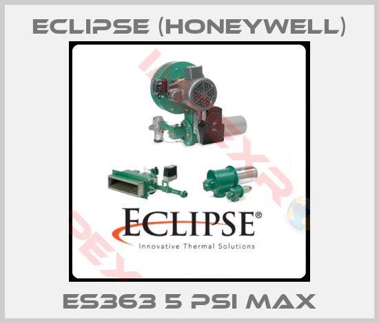 Eclipse (Honeywell)-ES363 5 PSI MAX