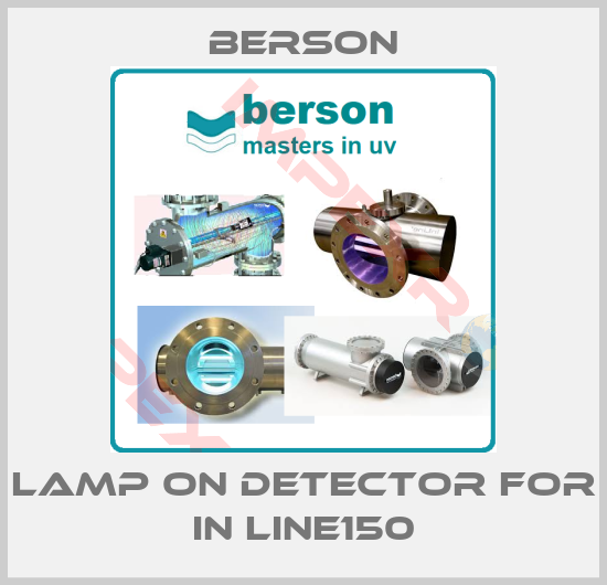 Berson-Lamp on detector for In Line150
