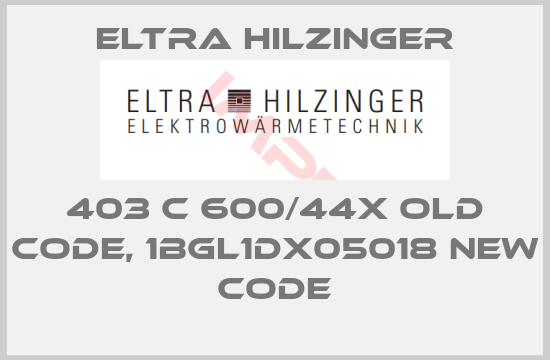 ELTRA HILZINGER-403 C 600/44X old code, 1BGL1DX05018 new code