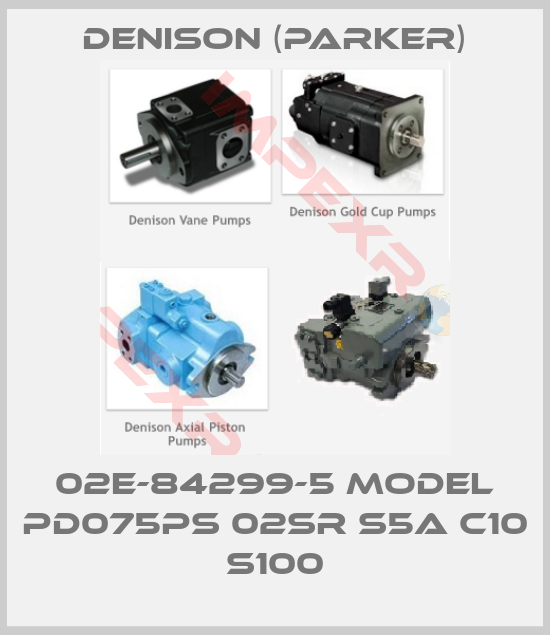 Denison (Parker)-02E-84299-5 Model PD075PS 02SR S5A C10 S100