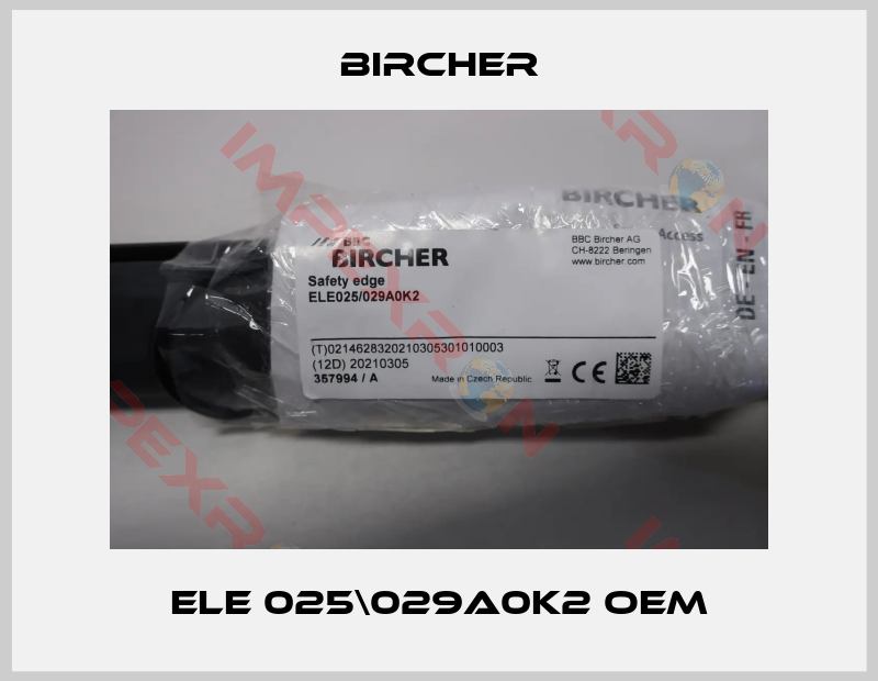 Bircher-ELE 025\029A0K2 OEM