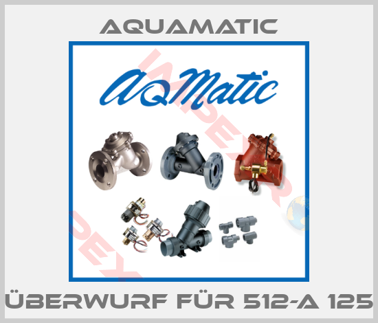 AquaMatic-Überwurf für 512-A 125