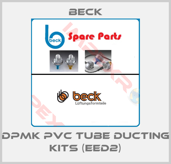 Beck-DPMK PVC TUBE DUCTING KITS (EED2)