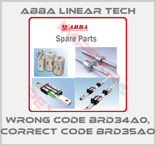ABBA Linear Tech-wrong code BRD34A0, correct code BRD35AO