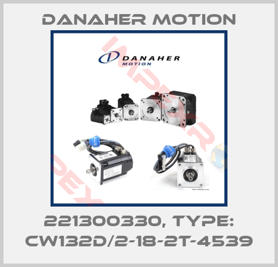 Danaher Motion-221300330, Type: CW132D/2-18-2T-4539