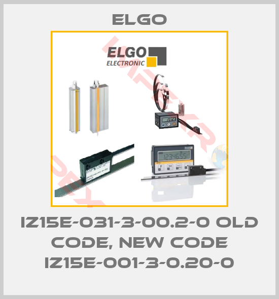 Elgo-IZ15E-031-3-00.2-0 old code, new code IZ15E-001-3-0.20-0