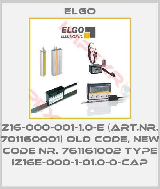 Elgo-Z16-000-001-1,0-E (Art.nr. 701160001) old code, new code Nr. 761161002 Type IZ16E-000-1-01.0-0-CAP