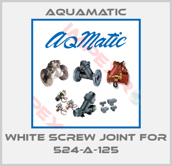 AquaMatic-White screw joint for 524-A-125