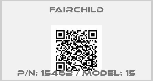 Fairchild-P/N: 15462 / MODEL: 15
