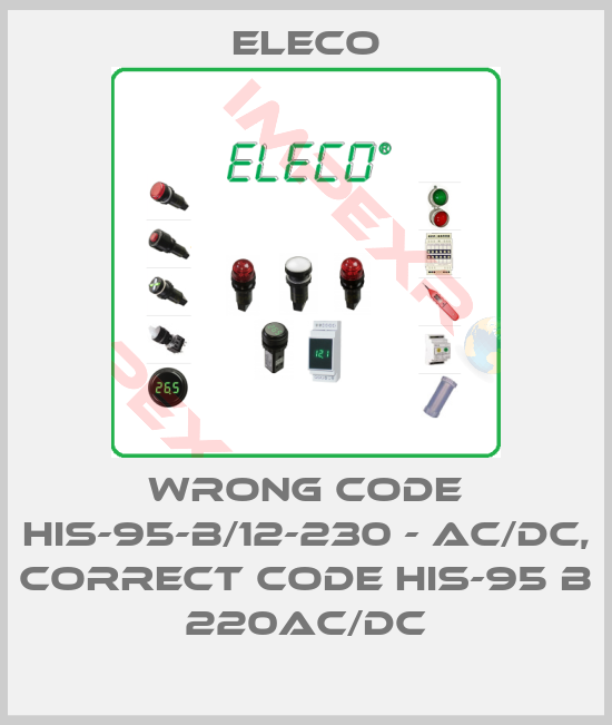 Eleco-wrong code HIS-95-B/12-230 - AC/DC, correct code HIS-95 B 220AC/DC