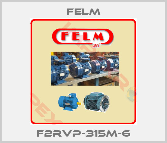 Felm-F2RVP-315M-6