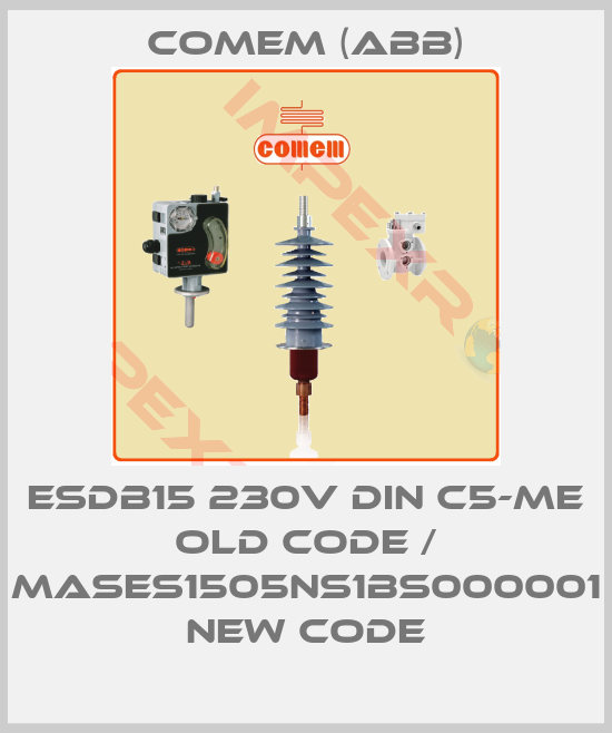 Comem (ABB)-ESDB15 230V DIN C5-ME old code / MASES1505NS1BS000001 new code