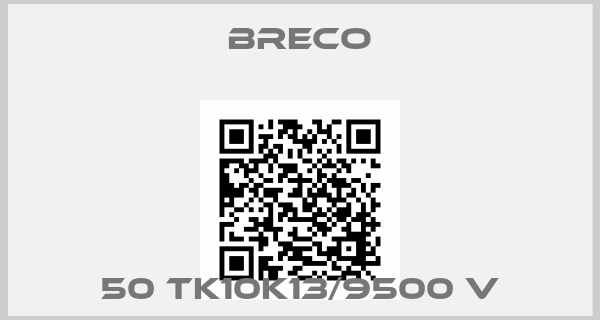 Breco-50 TK10K13/9500 V
