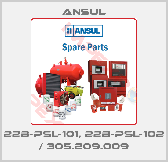Ansul-22B-PSL-101, 22B-PSL-102 / 305.209.009