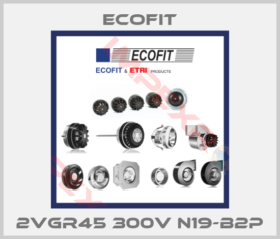Ecofit-2VGR45 300V N19-B2p