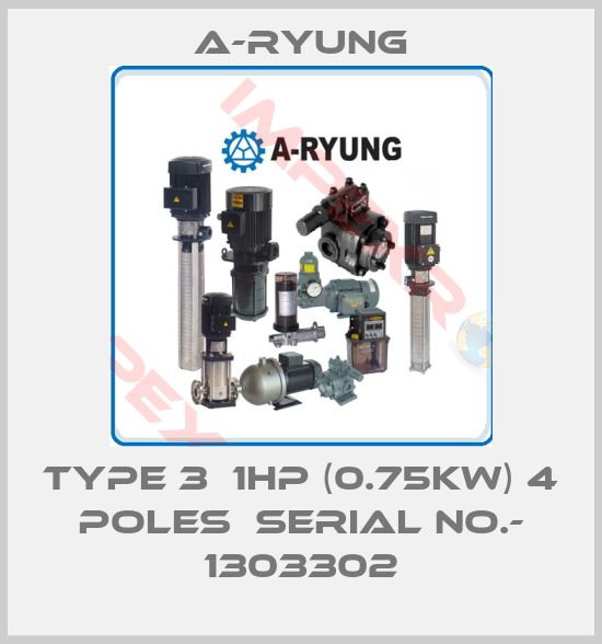 A-Ryung-Type 3  1HP (0.75kW) 4 poles  Serial No.- 1303302