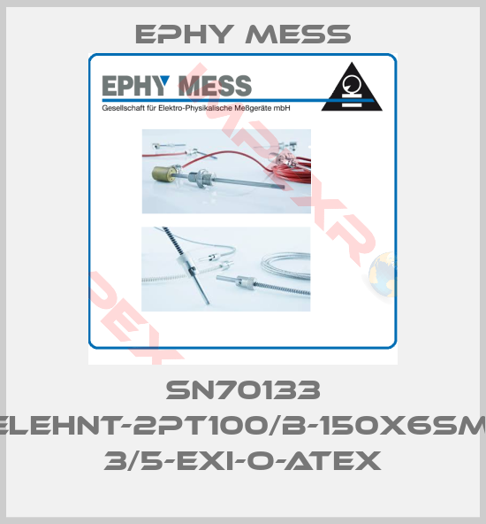 Ephy Mess-SN70133 angelehnt-2PT100/B-150x6SM10x1- 3/5-Exi-O-ATEX