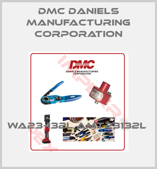 Dmc Daniels Manufacturing Corporation-WA23-132L AMT23132L 
