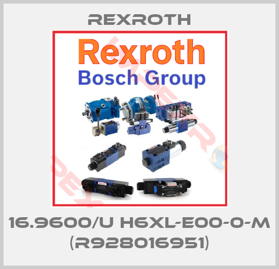 Rexroth-16.9600/U H6XL-E00-0-M (R928016951)
