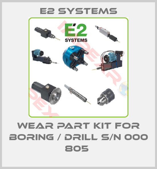 E2 Systems-WEAR PART KIT FOR BORING / DRILL S/N 000 805 