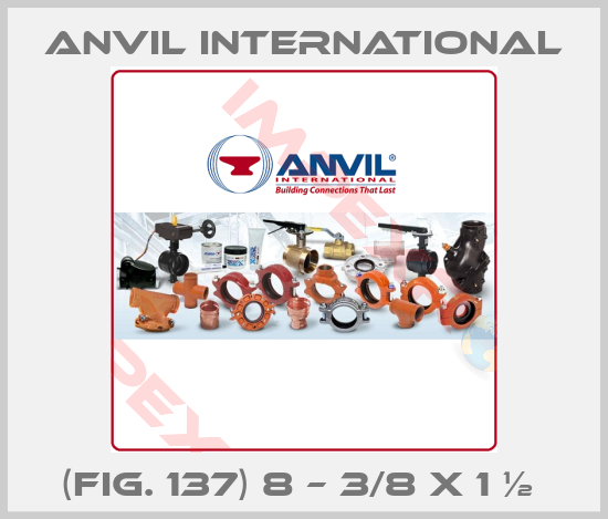 Anvil International-(FIG. 137) 8 – 3/8 X 1 ½ 