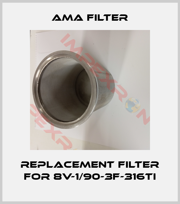 Ama Filter-replacement filter for 8V-1/90-3F-316Ti