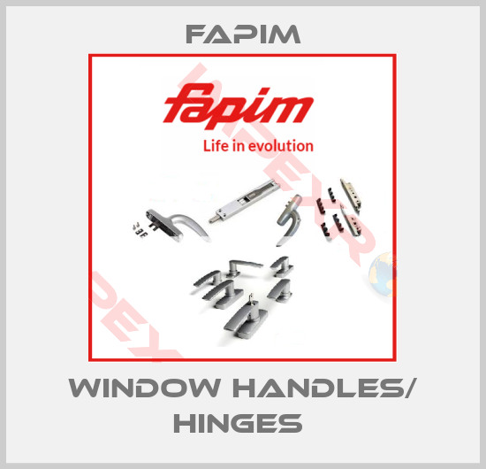 Fapim-WINDOW HANDLES/ HINGES 