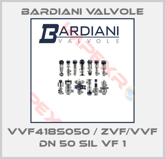 Bardiani Valvole-VVF418S050 / ZVF/VVF DN 50 SIL VF 1