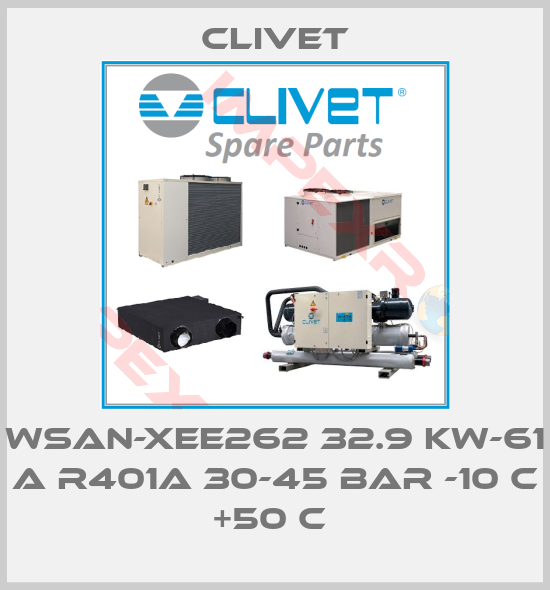 Clivet-WSAN-XEE262 32.9 KW-61 A R401A 30-45 BAR -10 C +50 C 