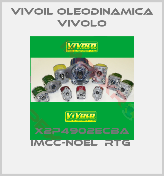 Vivoil Oleodinamica Vivolo-X2P4902ECBA IMCC-NOEL  RTG 