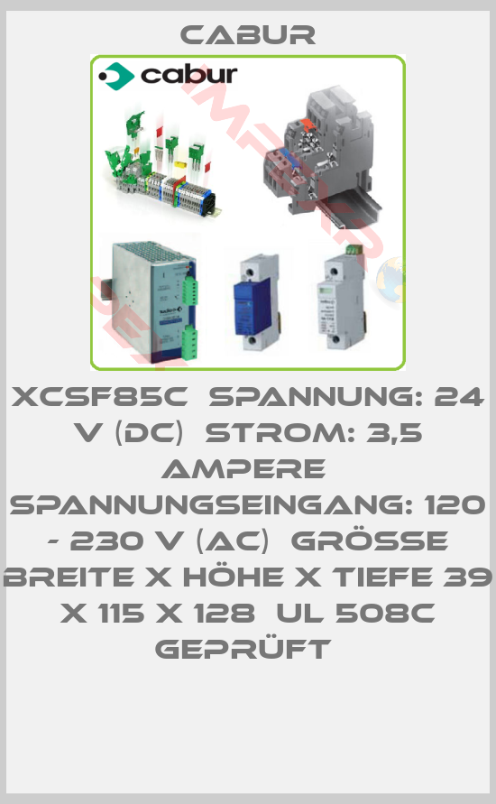 Cabur-XCSF85C  Spannung: 24 V (DC)  Strom: 3,5 Ampere  Spannungseingang: 120 - 230 V (AC)  Größe Breite x Höhe x Tiefe 39 x 115 x 128  UL 508C geprüft 