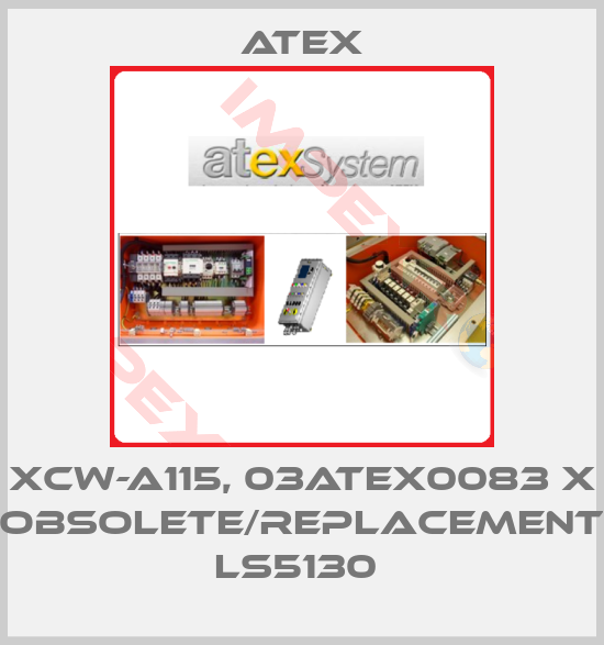 Atex-XCW-A115, 03ATEX0083 X obsolete/replacement  LS5130 