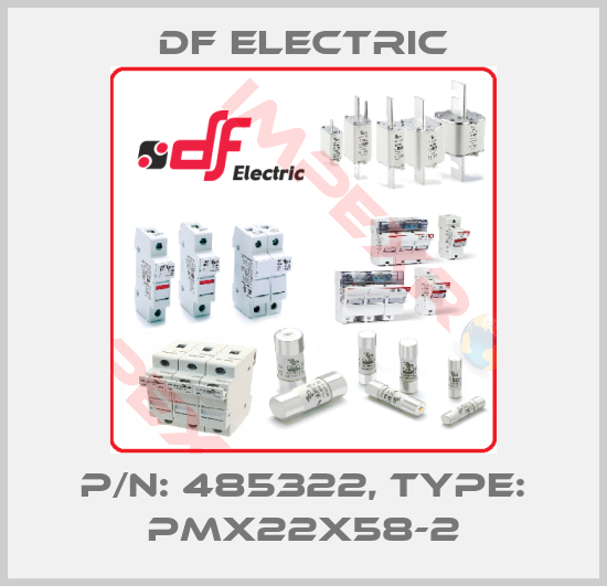 DF Electric-P/N: 485322, Type: PMX22X58-2