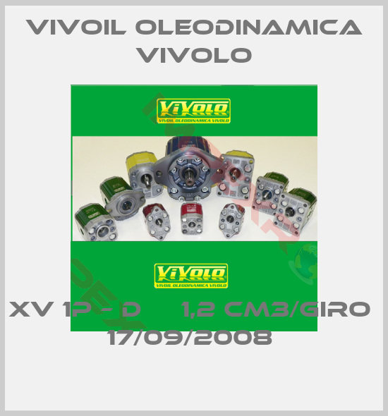Vivoil Oleodinamica Vivolo-XV 1P – D     1,2 CM3/GIRO  17/09/2008 