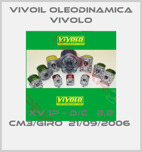 Vivoil Oleodinamica Vivolo-XV 1P – D/C   2,2 CM3/GIRO  21/09/2006 