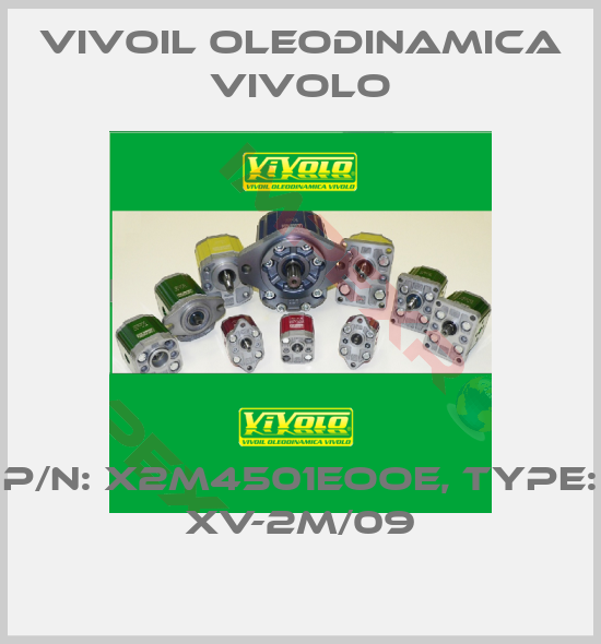 Vivoil Oleodinamica Vivolo-P/N: X2M4501EOOE, Type: XV-2M/09