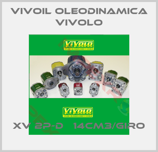 Vivoil Oleodinamica Vivolo-XV 2P-D   14CM3/GIRO