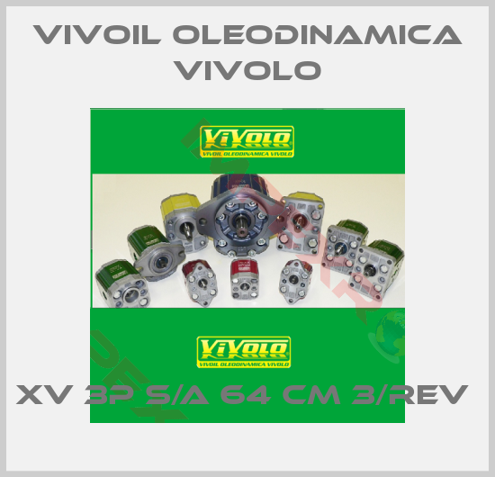 Vivoil Oleodinamica Vivolo-XV 3P S/A 64 CM 3/REV 