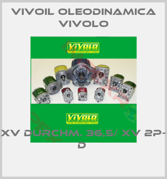 Vivoil Oleodinamica Vivolo-XV DURCHM. 36,5/ XV 2P- D 