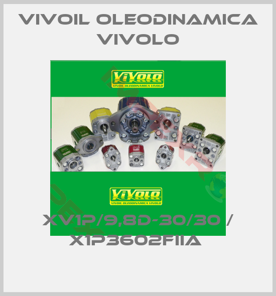 Vivoil Oleodinamica Vivolo-XV1P/9,8D-30/30 / X1P3602FIIA 