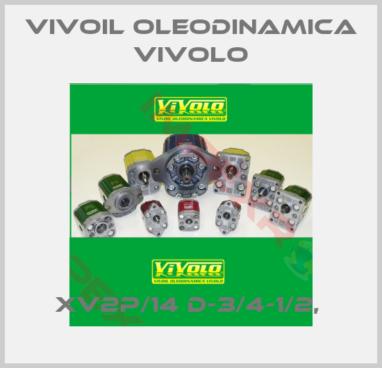 Vivoil Oleodinamica Vivolo-XV2P/14 D-3/4-1/2, 