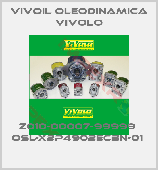 Vivoil Oleodinamica Vivolo-Z010-00007-99999  OSL-X2P4902ECBN-01 