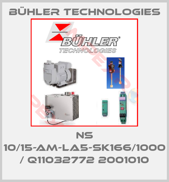 Bühler Technologies-NS 10/15-AM-LA5-SK166/1000 / Q11032772 2001010